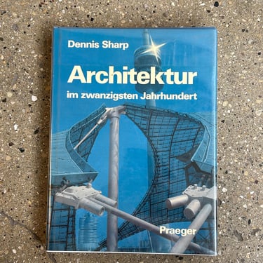 Architektur im zwanzigsten Jahrhundert. Architecture in the Twentieth Century) by Dennis Sharp, published by Praeger 
