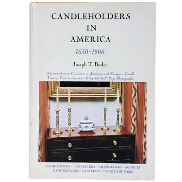 Vintage Decorative Arts Book: Candleholders in America, 1650-1900 by Joseph T. Butler 