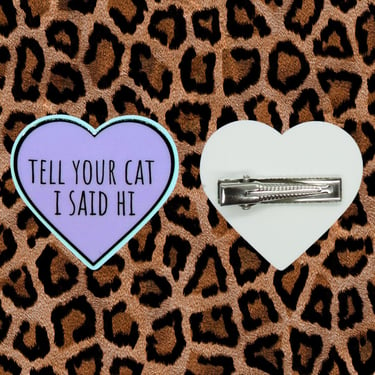 Tell Your Cat I Said Hi Hair Clip Funny Kitty Barrette 