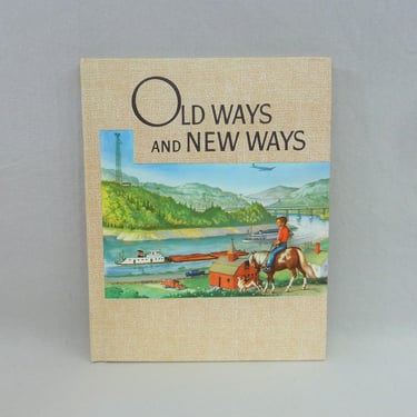 Old Ways and New Ways (1954) - How and What Man Has Learned Over Time - Teaching Tool for the Mid-Century Child - Vintage 1950s Kids Book 