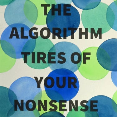 Algorithm Series 1: The Algorithm Tires of Your Nonsense 