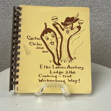 Vintage regional cookbook Cactus Chiles and Me by Elks Ladies Auxiliary Wickenburg Az 