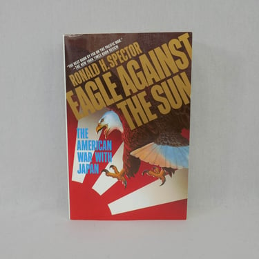 Eagle Against the Sun (1985) by Ronald H Spector - The American War with Japan - WWII Pacific War - Vintage Military History Book 