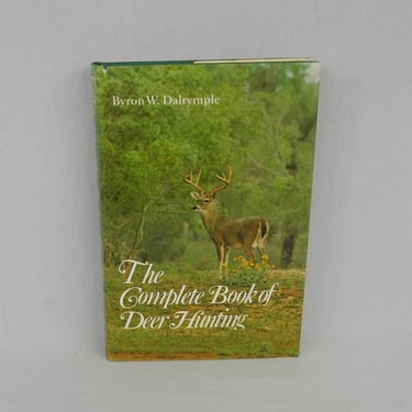 The Complete Book of Deer Hunting (1973) by Byron W Dalrymple - Vintage 1970s Sportsman's Book 