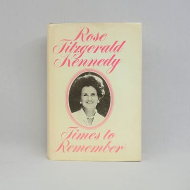 Times to Remember (1974) by Rose Fitzgerald Kennedy - Hardcover First Edition - Political Family Memoirs, Autobiography 