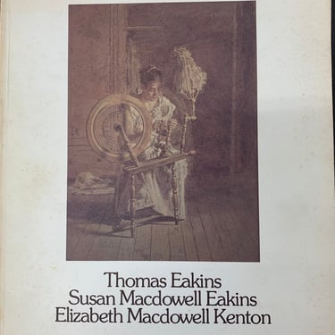 Thomas Eakins, Susan McDowell Eakins, Elizabeth McDowell Kenton Softcover Exhibition Catalog, 1977 