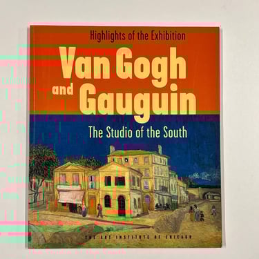 Van Gogh and Gauguin: The Studio of the South. Highlights of the Exhibit. Art Institute of Chicago. Coffe Table Art Book. 