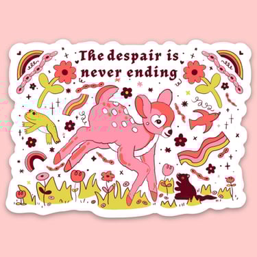 The Despair Is Never Ending Sticker
