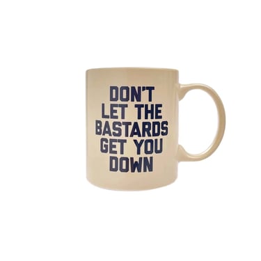 Mug | Don't Let the Bastards Get You Down