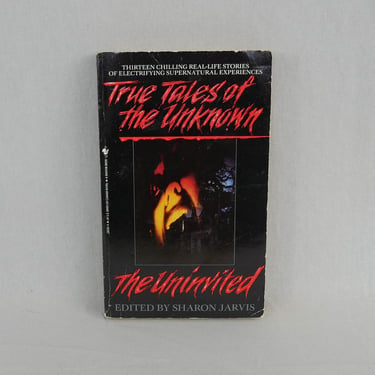 True Tales of the Unknown Vol II: The Uninvited (1989) - Real Life Stories of Supernatural Experiences - Vintage 1980s Book 